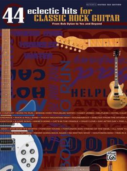 Paperback 44 Eclectic Hits for Classic Rock Guitar: From Bob Dylan to Yes and Beyond Book