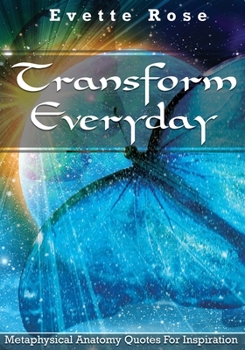 Paperback Transform Everday: Metaphysical Anatomy Quotes for Inspiration Book