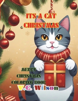It's a Cat Christmas: Merry Christmas Coloring Book (It's Christmas Time Coloring Series)