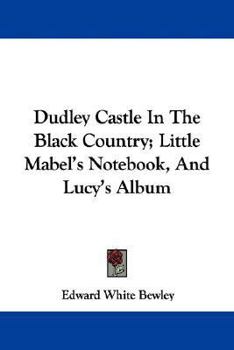 Dudley Castle In The Black Country; Little Mabel's Notebook, And Lucy's Album