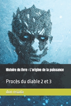 Paperback Histoire du livre: L'origine de la puissance: Procès du diable 2 et 3 [French] Book