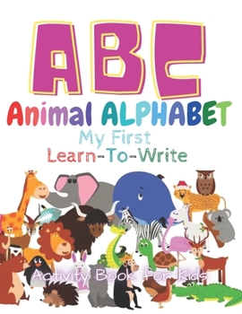 Paperback ABC Animal Alphabet (My First Learn-to-Write): Activity Book for Preschool Book