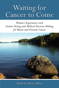 Paperback Waiting for Cancer to Come: Women's Experiences with Genetic Testing and Medical Decision Making for Breast and Ovarian Cancer Book