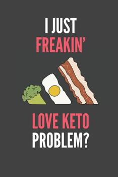 I Just Freakin' Love Keto: Keto Lovers Gift Lined Notebook Journal 110 Pages