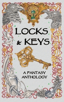 Locks & Keys: A Fantasy Anthology