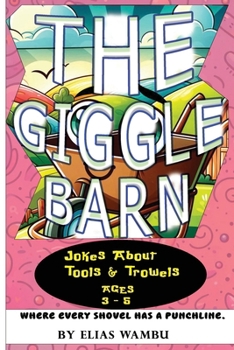 Paperback The Giggle Barn: Jokes about tools & trowels Funny Farm Tool Jokes for Toddlers and Preschoolers Laugh-Out-Loud Fun on the Farm Book