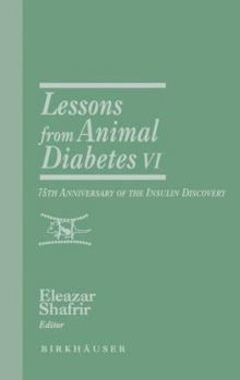 Hardcover Lessons from Animal Diabetes VI: 75th Anniversary of the Insulin Discovery Book