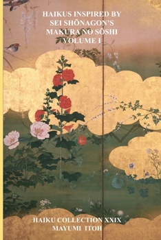 Paperback Haikus Inspired by SEI Sh&#332;nagon's Makura No S&#332;shi Volume I Book