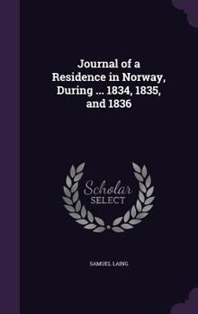 Hardcover Journal of a Residence in Norway, During ... 1834, 1835, and 1836 Book