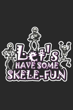 Let's have some Skele-Fun: Halloween blank journal pages for all horror fans | 120 pages for vampires, ghouls, witches and zombies | 6x9" inches