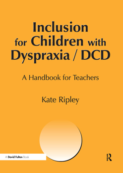 Paperback Inclusion for Children with Dyspraxia: A Handbook for Teachers Book