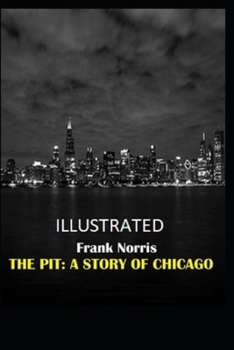 Paperback The Pit: A Story of Chicago Illustrated Book