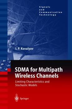 Hardcover Sdma for Multipath Wireless Channels: Limiting Characteristics and Stochastic Models Book