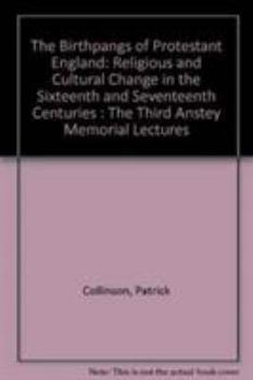 Hardcover The Birthpangs of Protestant England: Religious and Cultural Change in the Sixteenth and Seventeenth Centuries Book