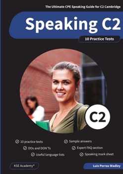 Speaking C2: The Ultimate CPE Speaking Guide for C2 Cambridge & 10 Practice Tests for C2 Proficiency Speaking