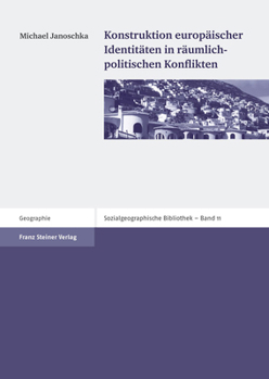 Konstruktion Europaischer Identitaten in Raumlich-Politischen Konflikten