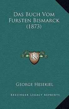 Paperback Das Buch Vom Fursten Bismarck (1873) [German] Book