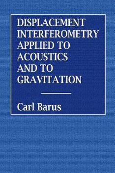 Displacement Interferometry Applied To Acoustics And To Gravitation