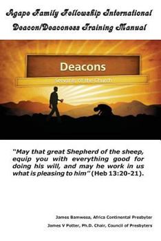 Paperback Agape Family Fellowship International Deacon/Deaconess Training Manual: For The Equipping of the Saints Book