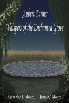 Aubert Farms: Whispers of the Enchanted Grove