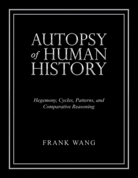 Paperback Autopsy of Human History: Hegemony, Cycles, Patterns, and Comparative Reasoning Book