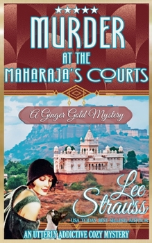 Murder at the Maharaja's Courts: a 1920s cozy historical mystery (A Ginger Gold Mystery) - Book #28 of the Ginger Gold Mysteries
