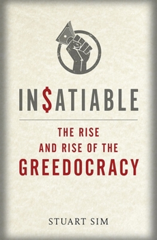 Hardcover Insatiable: The Rise and Rise of the Greedocracy Book