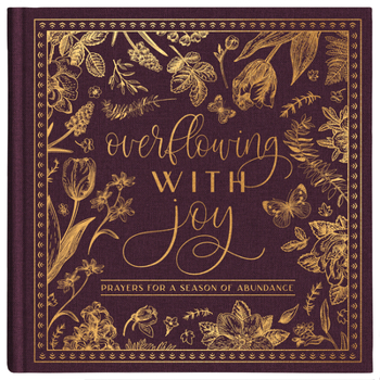 Hardcover Overflowing with Joy: Prayers for a Season of Abundance Book