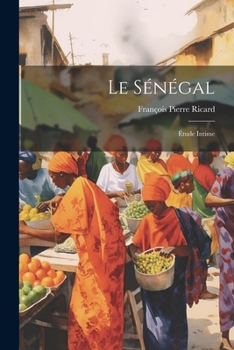 Paperback Le Sénégal: Étude Intime [French] Book