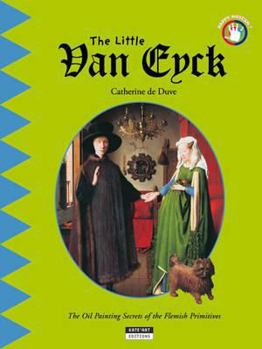 Paperback The Little Van Eyck: The Oil Painting Secrets of the Flemish Primitives [French] Book
