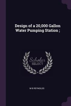 Paperback Design of a 20,000 Gallon Water Pumping Station; Book