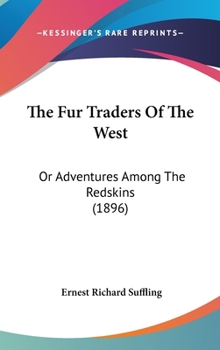 Hardcover The Fur Traders Of The West: Or Adventures Among The Redskins (1896) Book