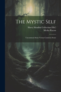 Paperback The Mystic Self: Uncommon Sense Versus Common Sense Book