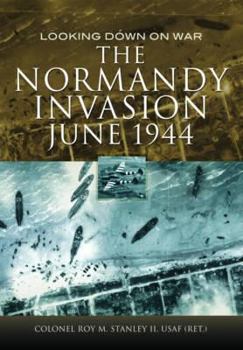 Hardcover The Normandy Invasion, June 1944: Looking Down on War Book