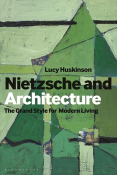 Hardcover Nietzsche and Architecture: The Grand Style for Modern Living Book
