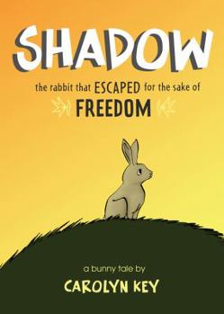 Paperback Shadow: The Rabbit That Escaped for the Sake of Freedom Book