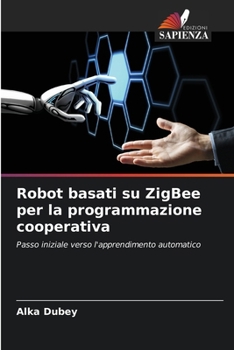 Paperback Robot basati su ZigBee per la programmazione cooperativa [Italian] Book