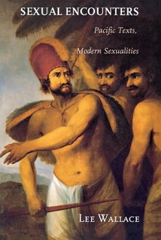 Hardcover Sexual Encounters: Pacific Texts, Modern Sexualities Book