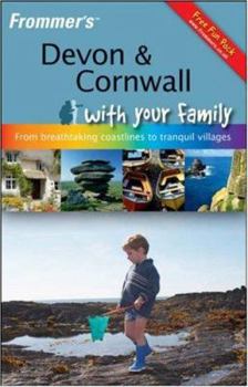 Paperback Frommer's Devon and Cornwall with Your Family: From Breathtaking Coastlines to Tranquil Villages (Frommers With Your Family Series) Book