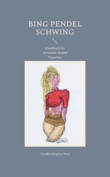 Paperback Bing Pendel schwing: Handbuch für werdende Pendel Experten [German] Book
