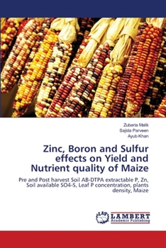 Paperback Zinc, Boron and Sulfur effects on Yield and Nutrient quality of Maize Book