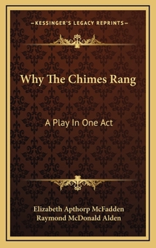 Hardcover Why The Chimes Rang: A Play In One Act Book