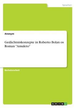 Paperback Gedächtniskonzepte in Roberto Bolaños Roman "Amuleto" [German] Book