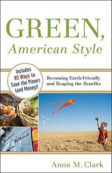 Paperback Green, American Style: Becoming Earth-Friendly and Reaping the Benefits Book