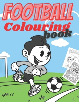 Paperback Football Colouring Book: Coloring Activity Book for Toddlers Preschool Boys and Girls Ages 3-8 - Learning Drawing With Fun - Gift for Kids Who Book