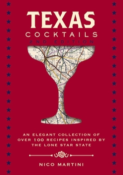 Hardcover Texas Cocktails: The Second Edition: An Elegant Collection of Over 100 Recipes Inspired by the Lone Star State Book