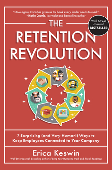 Hardcover The Retention Revolution: 7 Surprising (and Very Human!) Ways to Keep Employees Connected to Your Company Book