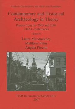 Paperback Contemporary and Historical Archaeology in Theory: Papers from the 2003 and 2004 CHAT Conferences Book