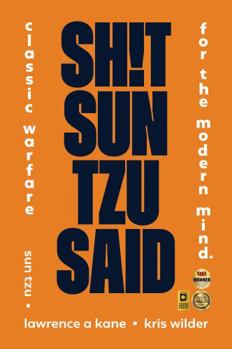 Paperback Sh!t Sun Tzu Said: Classic Warfare for the Modern Mind Book