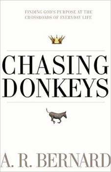 Paperback Chasing Donkeys: Finding God's Purpose at the Crossroads of Everyday Life Book